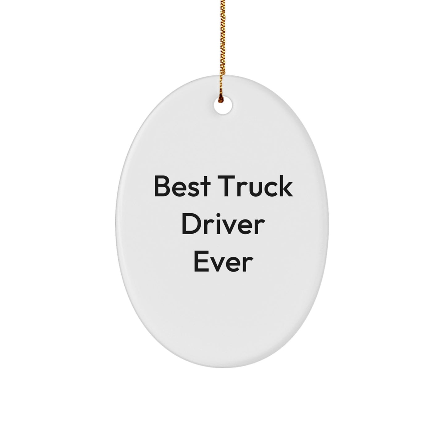 Funny Truck Driver Gifts from Friends - Best 'Truck Driver Ever' Christmas Unique Gifts for Men, Oval Ornament, Decorative Hanging - Image 1