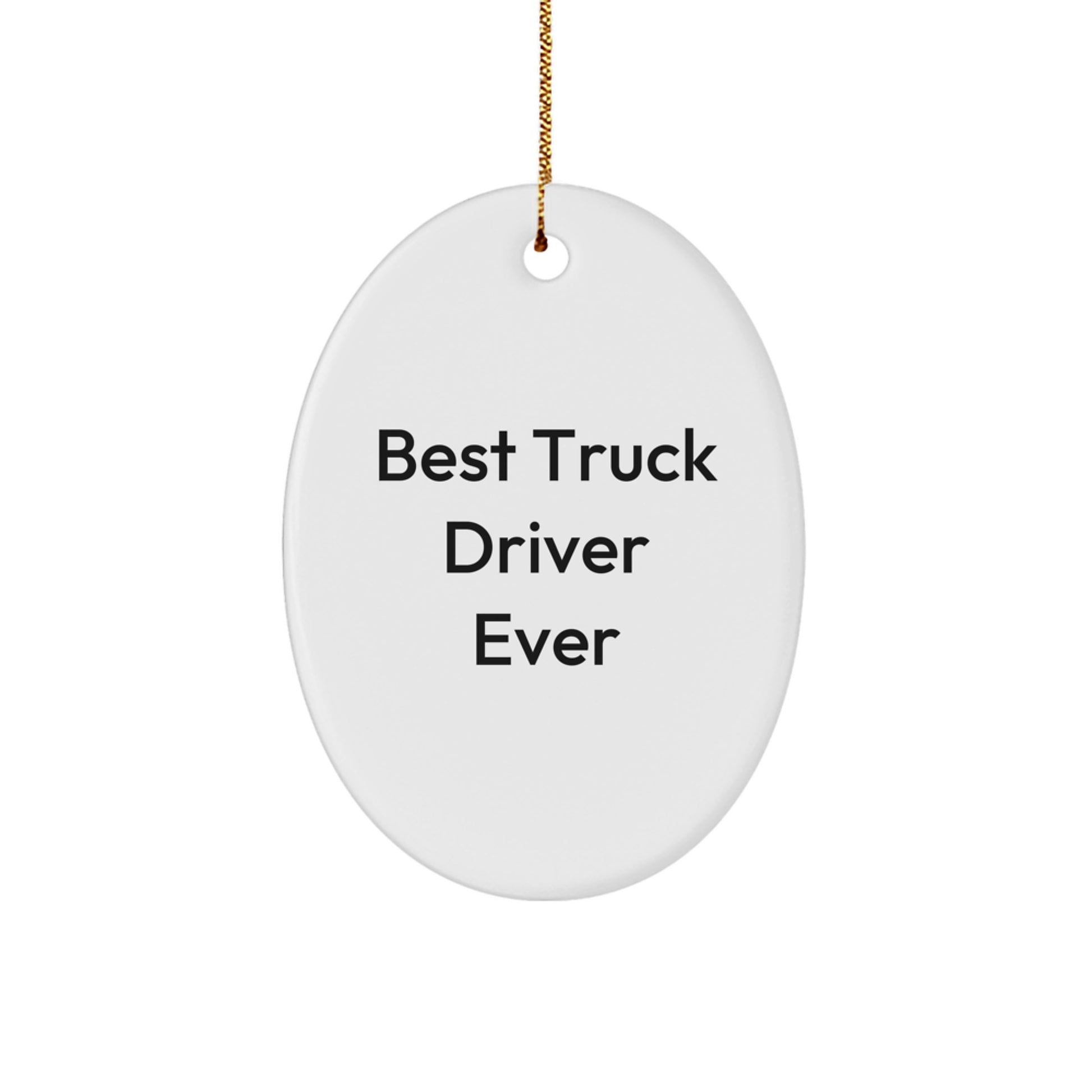 Funny Truck Driver Gifts from Friends - Best 'Truck Driver Ever' Christmas Unique Gifts for Men, Oval Ornament, Decorative Hanging - Image 1