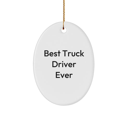 Funny Truck Driver Gifts from Friends - Best 'Truck Driver Ever' Christmas Unique Gifts for Men, Oval Ornament, Decorative Hanging - Image 1