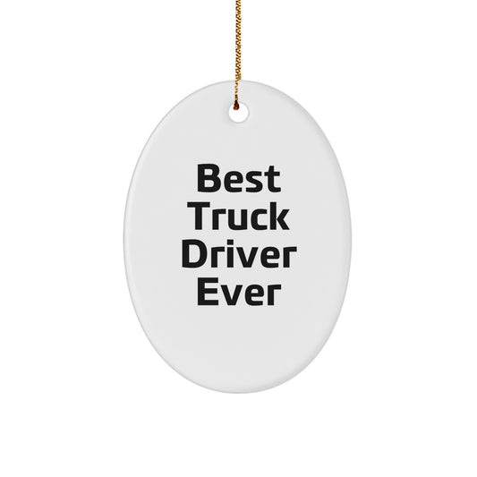 Funny Truck Driver Gifts, Oval Ornament, 'Best Truck Driver Ever', Christmas Unique Decorations for Men, Friends, Coworkers, Family - Image 1