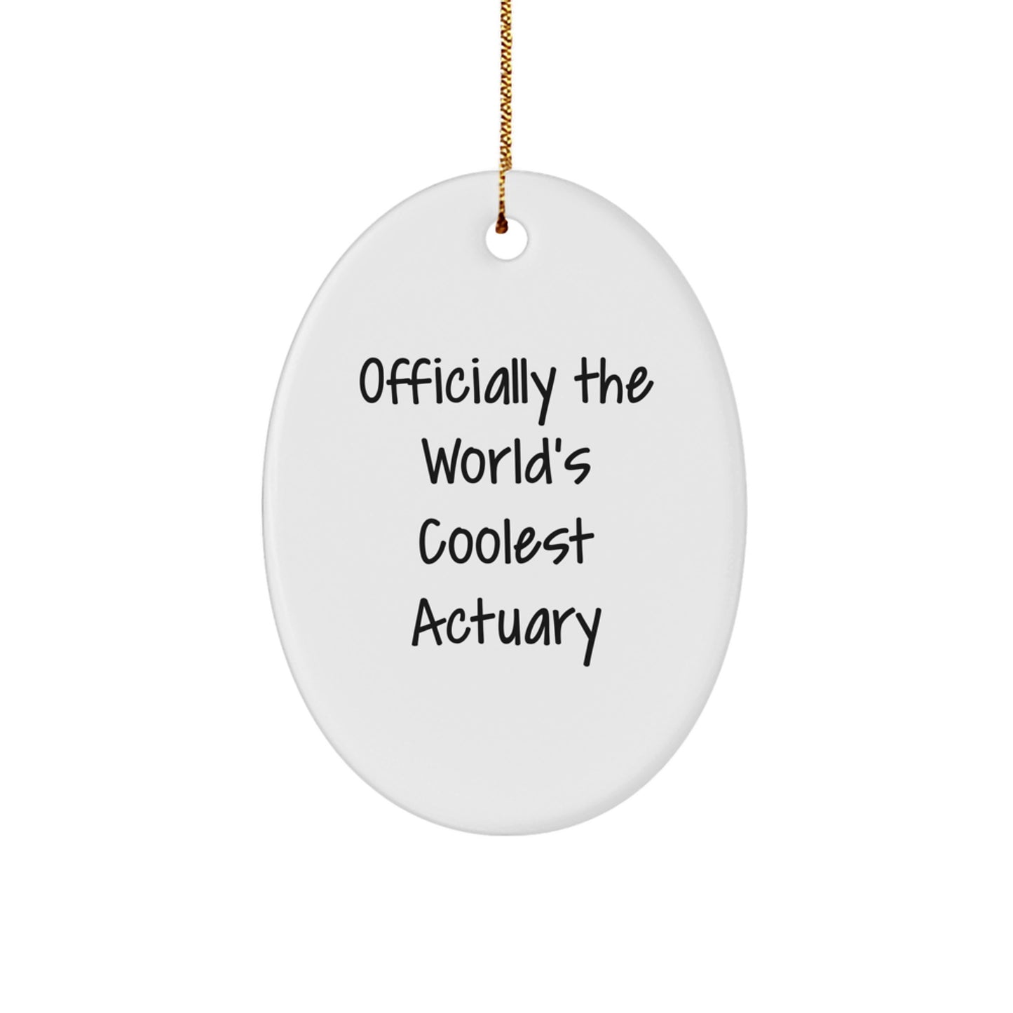 Funny Actuary Gifts for Men Oval Ornament, Officially The World's Coolest Actuary Quote, Gifts from Friends to Coworkers and Family - Image 1