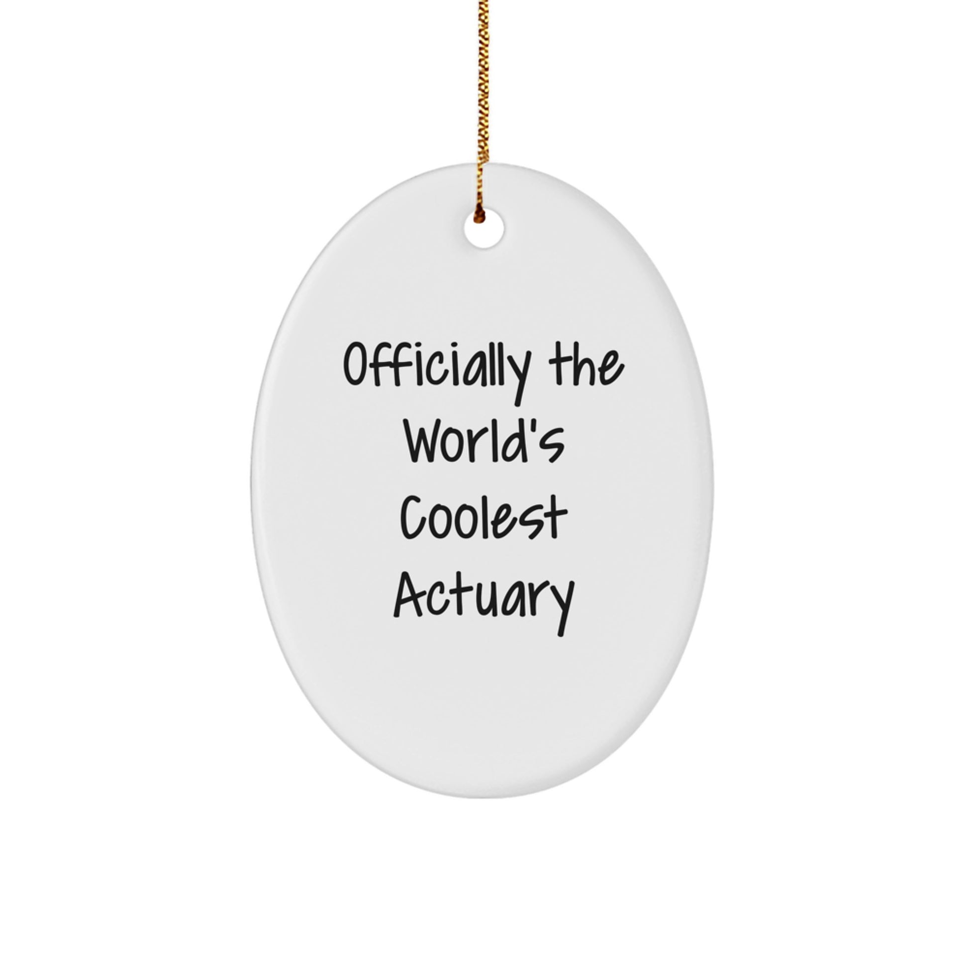 Funny Actuary Gifts for Men Oval Ornament, Officially The World's Coolest Actuary Quote, Gifts from Friends to Coworkers and Family - Image 1