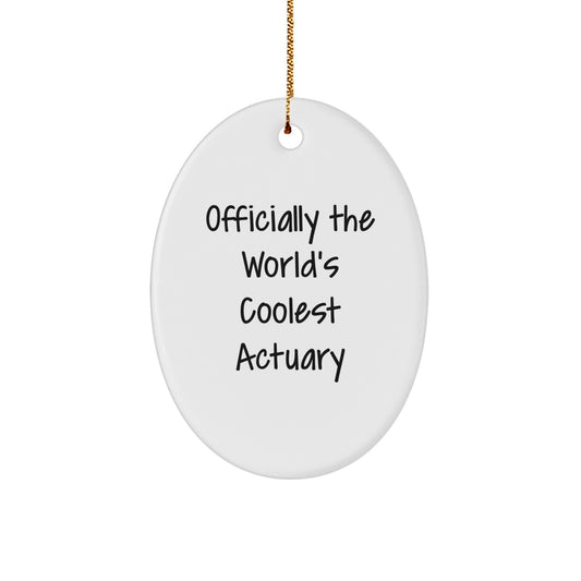 Funny Actuary Gifts for Men Oval Ornament, Officially The World's Coolest Actuary Quote, Gifts from Friends to Coworkers and Family - Image 1