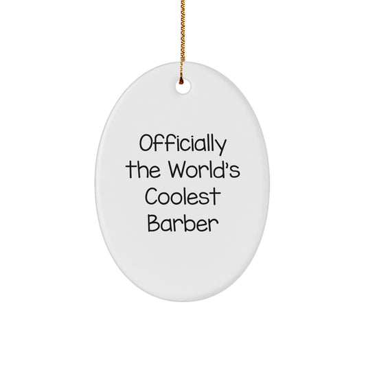 Funny Barber Gifts - Officially The World's Coolest Barber Oval Ornament, Christmas Unique Gifts for Men Friends Family - Image 1