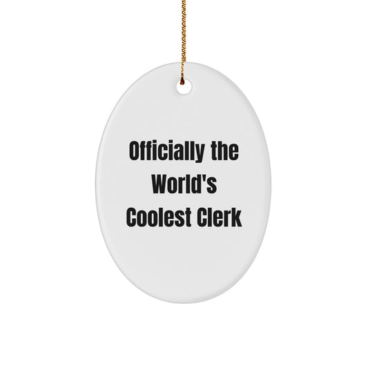 Funny Clerk Gifts, Officially The World's Coolest Clerk Oval Ornament, Ideal Gifts from Friends for Clerks at Christmas - Image 1