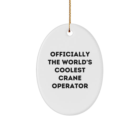 Funny Crane Operator Christmas Unique Gifts from Friends, Unique Oval Ornament for Men, Inspirational 'Crane Operator' Quote, Gifts for Crane Operator - Image 1