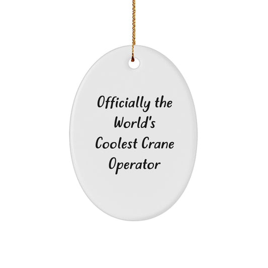 Gifts from Family for the World's Coolest Crane Operator - Officially Funny Oval Ornament for Men, Women, Friends, Coworkers, Family - Unique Christmas Decorations - Image 1