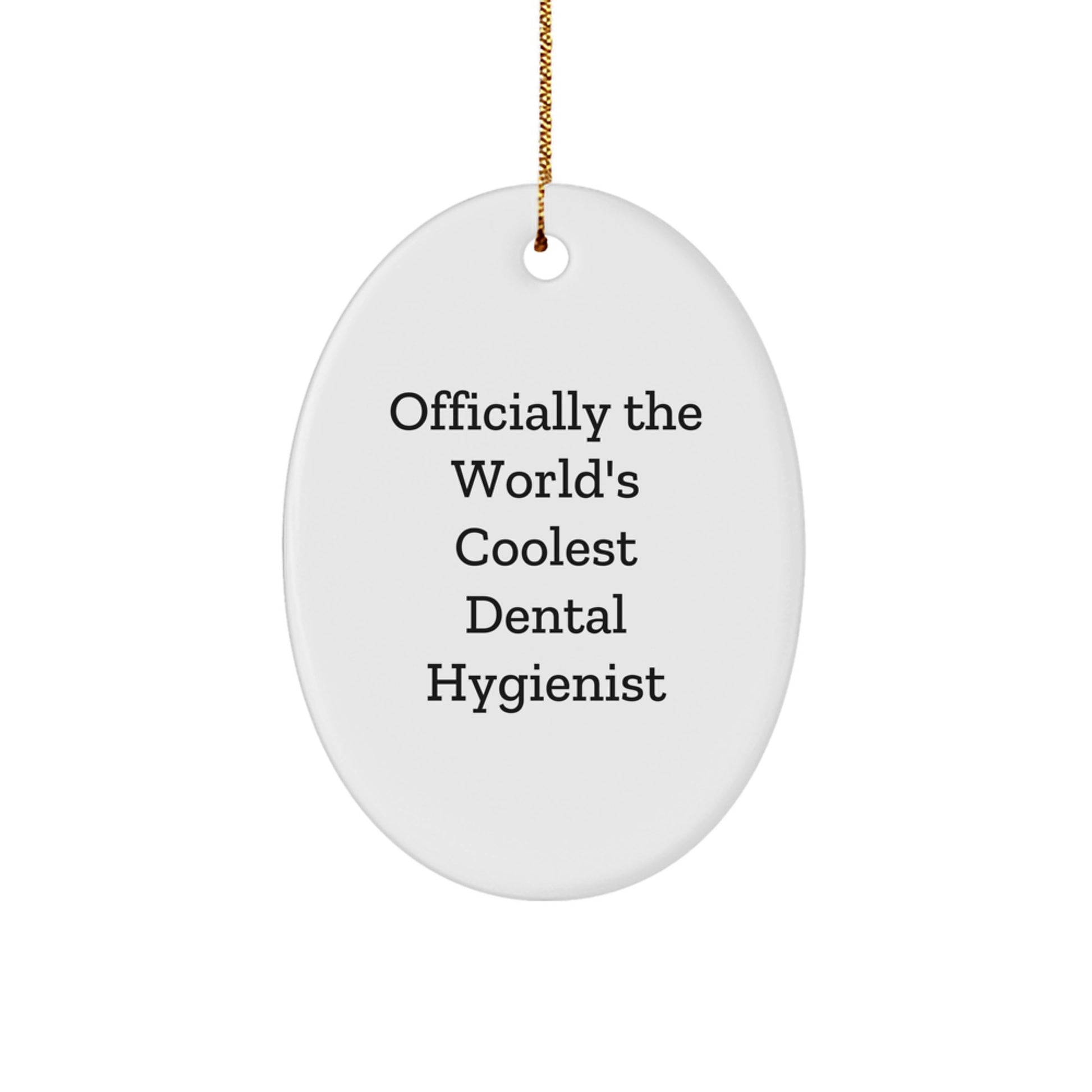 Funny Dental Hygienist Gifts from Friends, Officially The World's Coolest Dental Hygienist Oval Ornament for Christmas Unique Gifts - Image 1