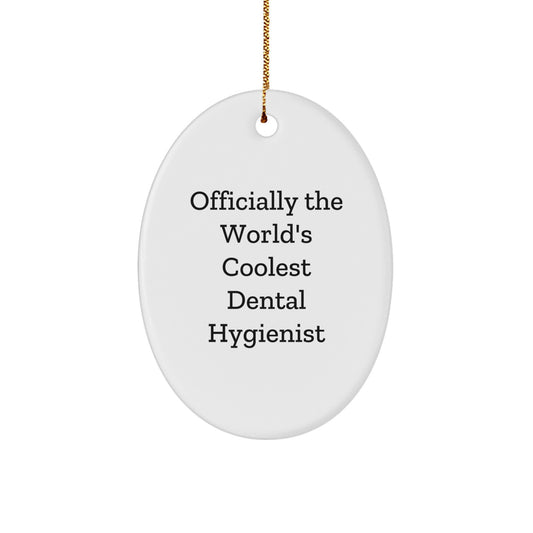 Funny Dental Hygienist Gifts from Friends, Officially The World's Coolest Dental Hygienist Oval Ornament for Christmas Unique Gifts - Image 1