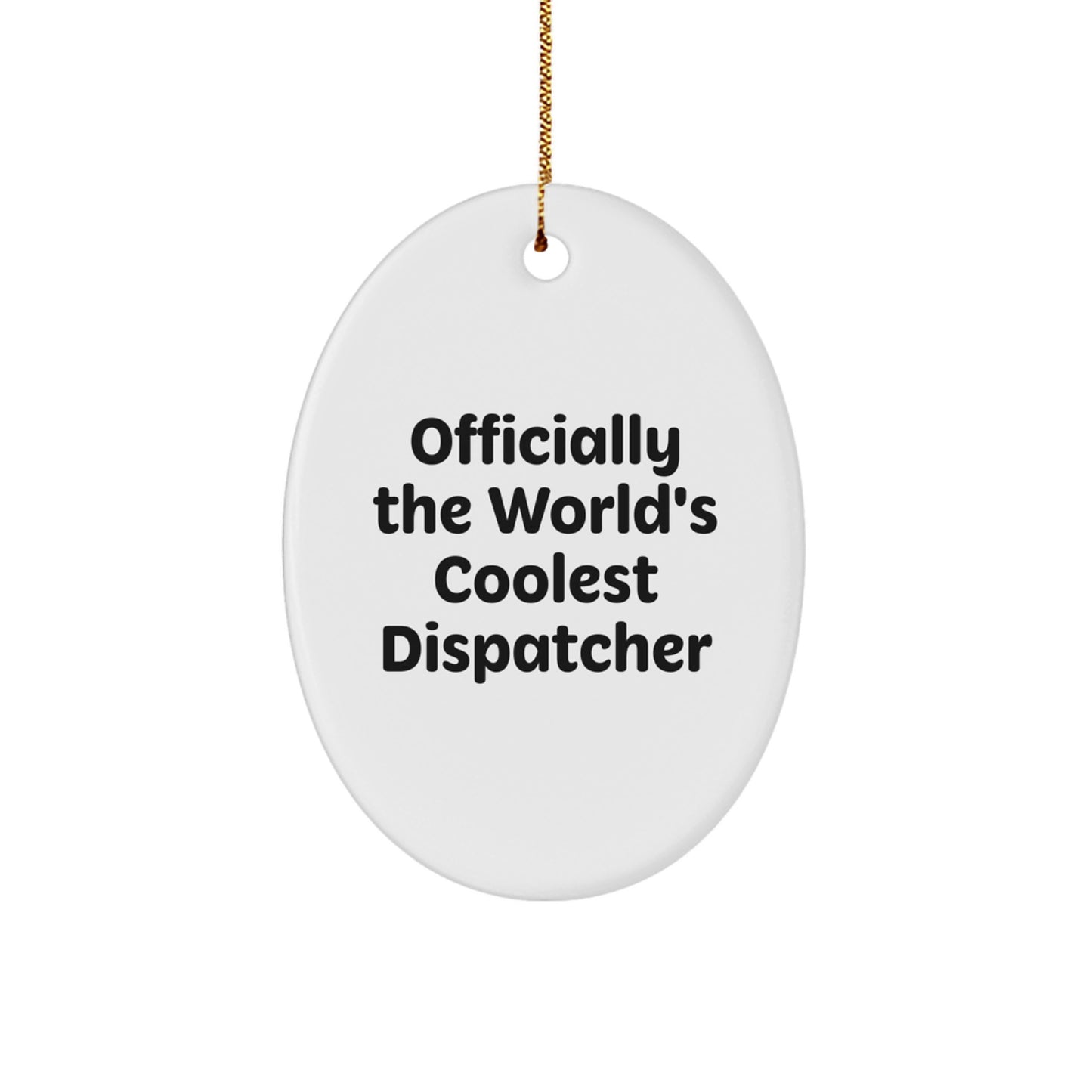 Funny Dispatcher Gifts from Men for Friends, Officially The World's Coolest Dispatcher Oval Ornament, Christmas Unique Gifts - Image 1
