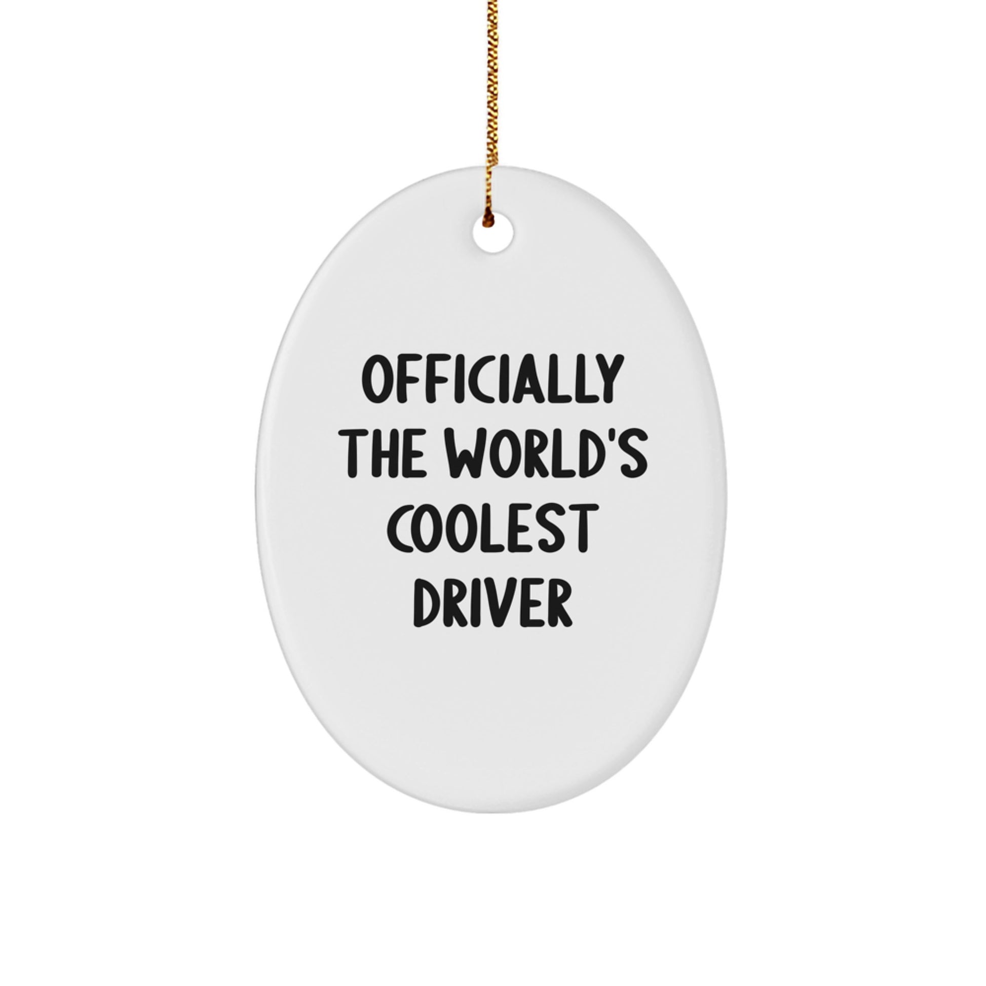 Funny Driver Gifts for Men, Oval Ornament, Officially The World's Coolest Driver Quote, Christmas Unique Decorations - Image 1