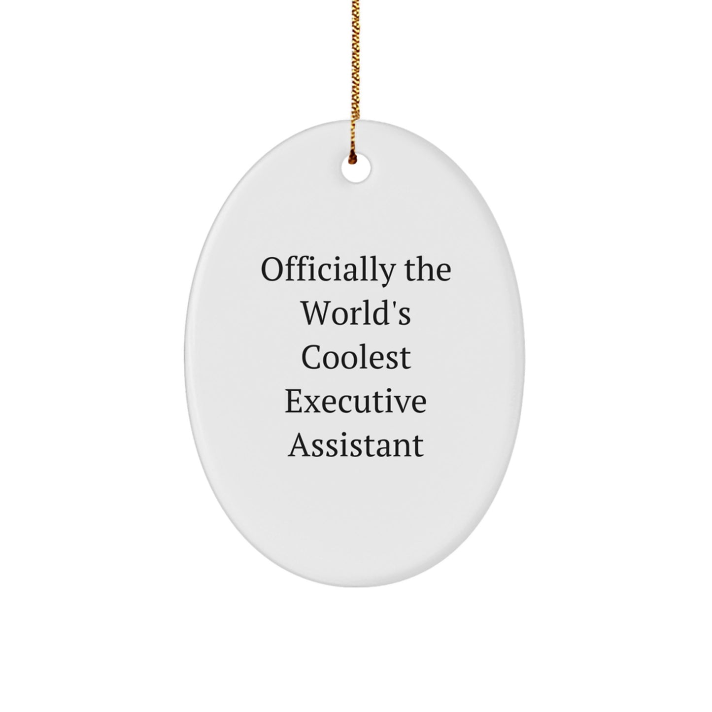 Funny Executive Assistant Oval Ornament, Gifts from Family for Executive Assistant, Officially The World's Coolest Executive Assistant Christmas Unique Gifts - Image 1