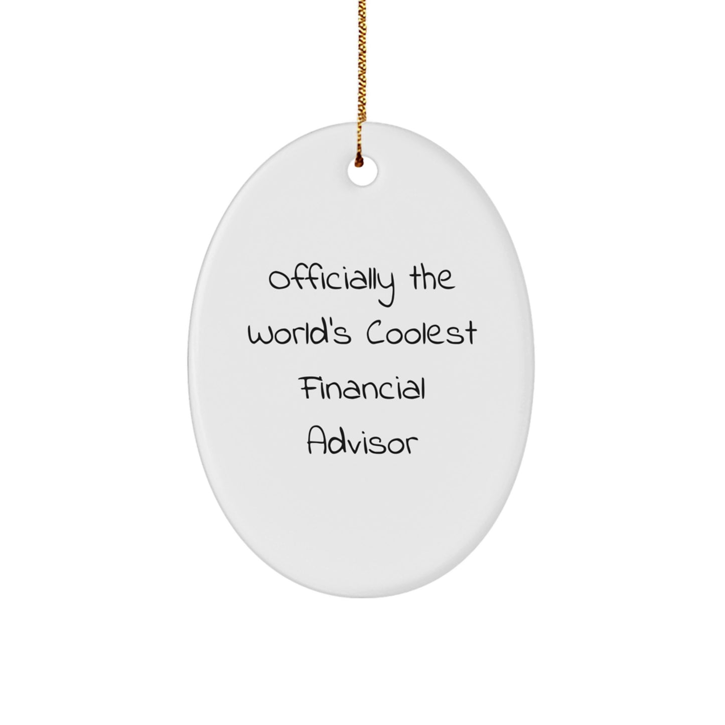 Gifts from Friends for Financial Advisor - Oval Ornament - Officially The World's Coolest 'Financial Advisor' Quote Christmas Unique Gifts - Image 1
