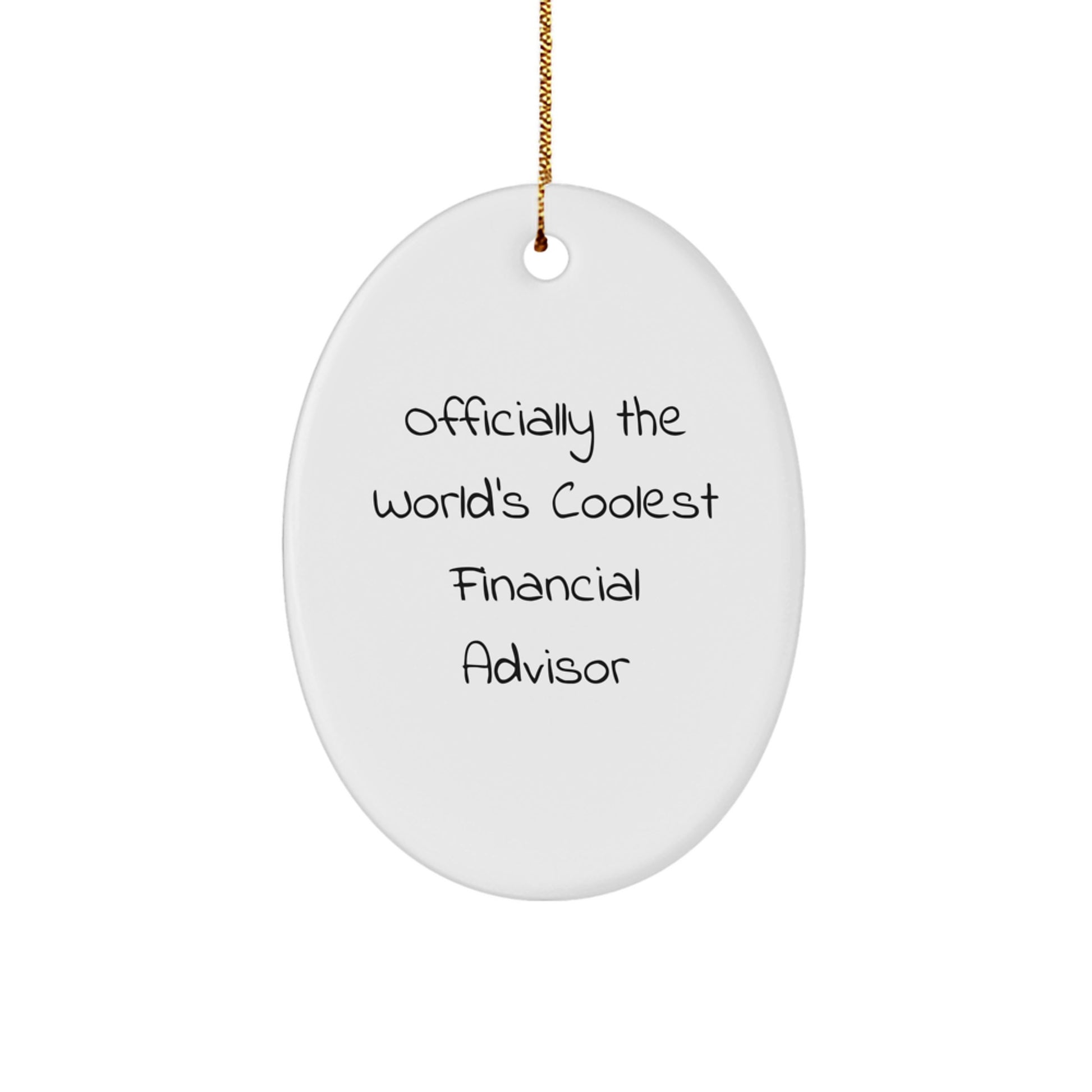 Gifts from Friends for Financial Advisor - Oval Ornament - Officially The World's Coolest 'Financial Advisor' Quote Christmas Unique Gifts - Image 1