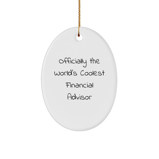 Gifts from Friends for Financial Advisor - Oval Ornament - Officially The World's Coolest 'Financial Advisor' Quote Christmas Unique Gifts - Image 1