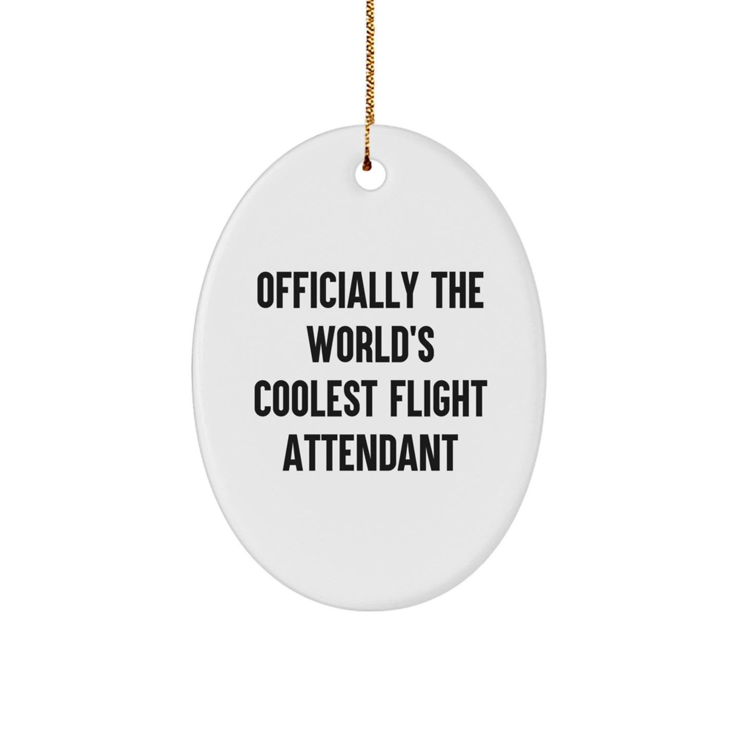 Funny Flight Attendant Gift, Oval Ornament for Flight Attendants, Officially The World's Coolest Flight Attendant Christmas Unique Gifts from Friends and Family - Image 1