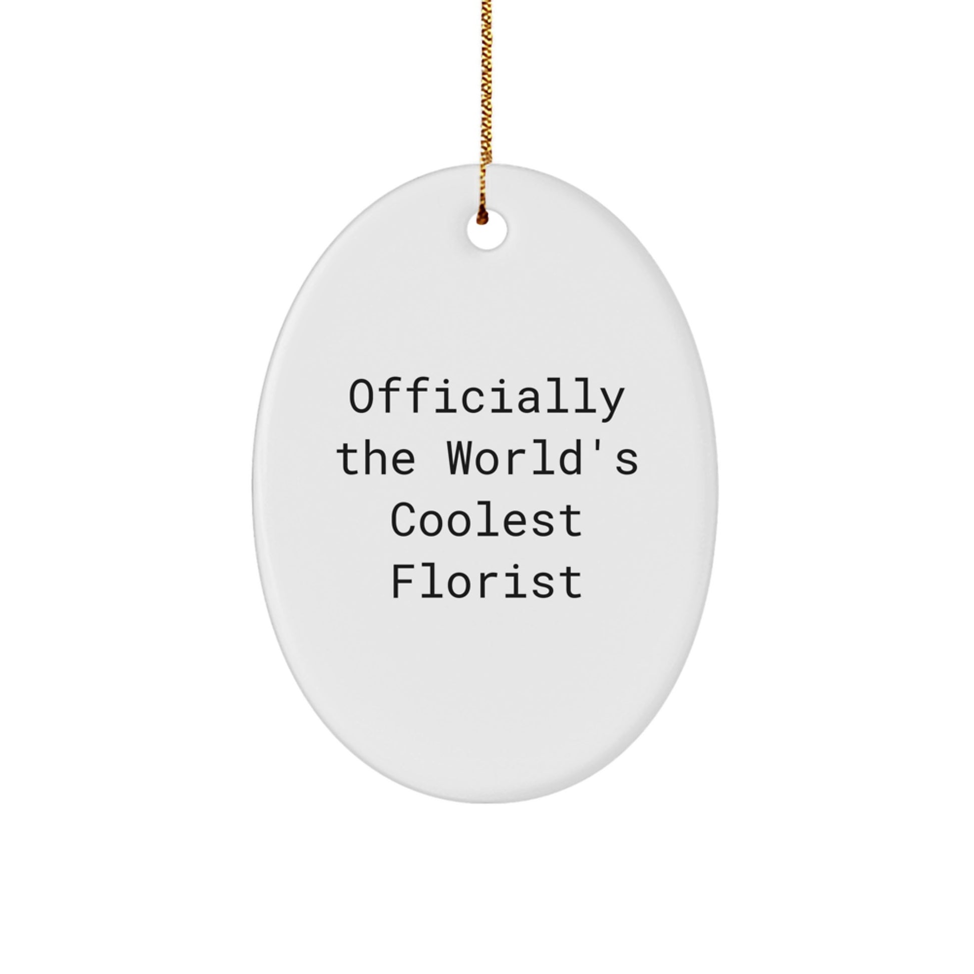 Fun Gifts from Family to Florist Friends - Oval Ornament, Officially The World's Coolest Florist, Christmas Unique Gifts - Image 1