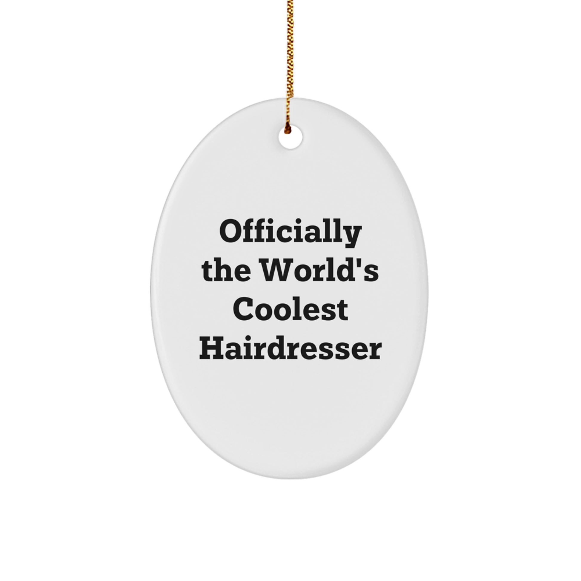 Funny Hairdresser Gifts from Friends for Christmas - Unique Oval Ornament Officially The World's Coolest Hairdresser - Image 1