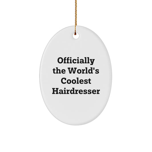 Funny Hairdresser Gifts from Friends for Christmas - Unique Oval Ornament Officially The World's Coolest Hairdresser - Image 1