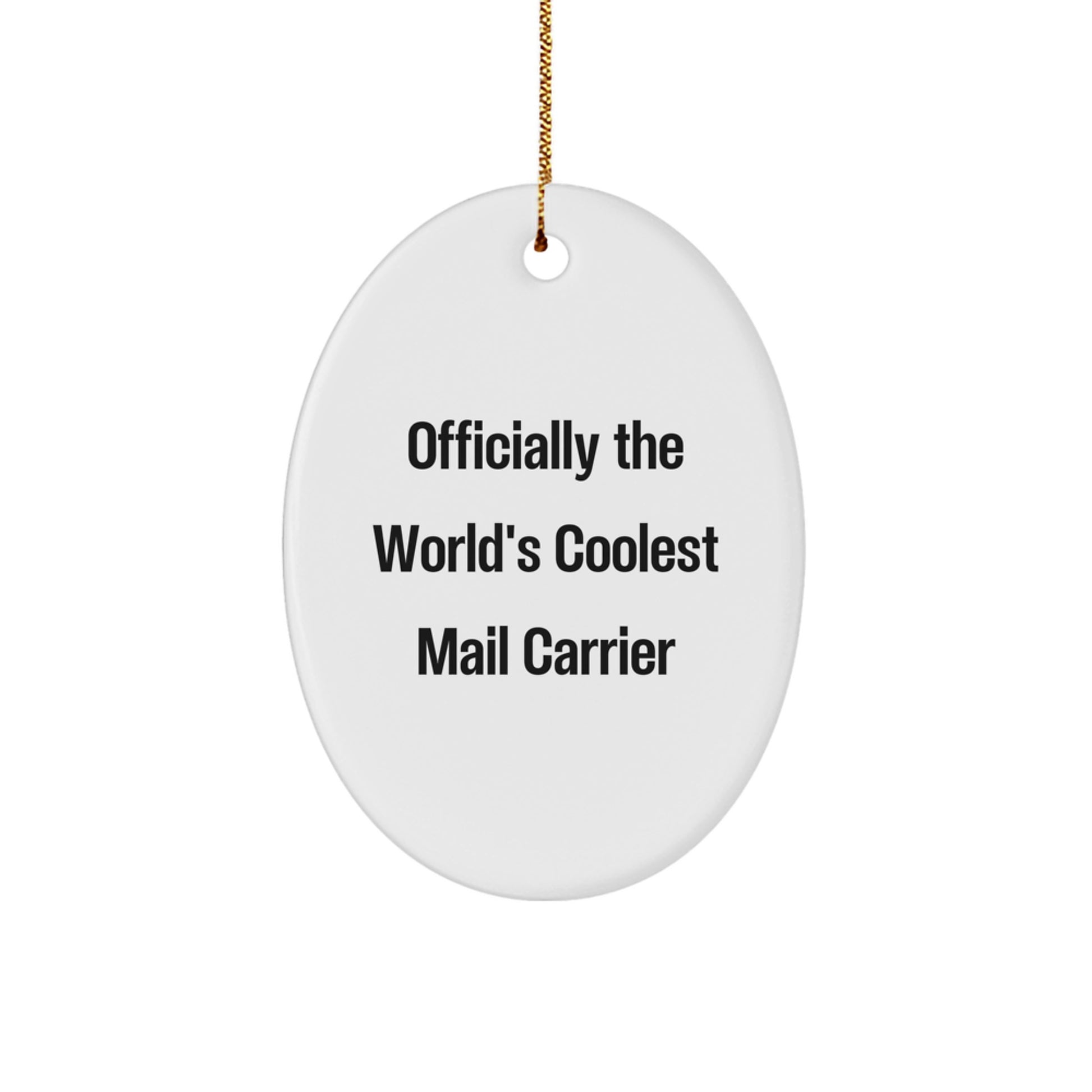 Mail Carrier Oval Ornament, 'Officially The World's Coolest Mail Carrier' Funny Quote, Christmas Unique Gifts from Friends to Mail Carrier - Image 1