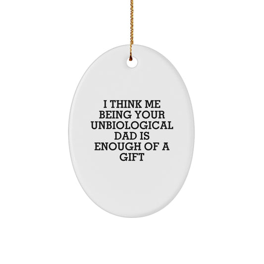 Funny Unbiological Dad Gifts, Oval Ornament for Him, Christmas Unique Gifts from Men, Gifts for Unbiological Dad - Image 1