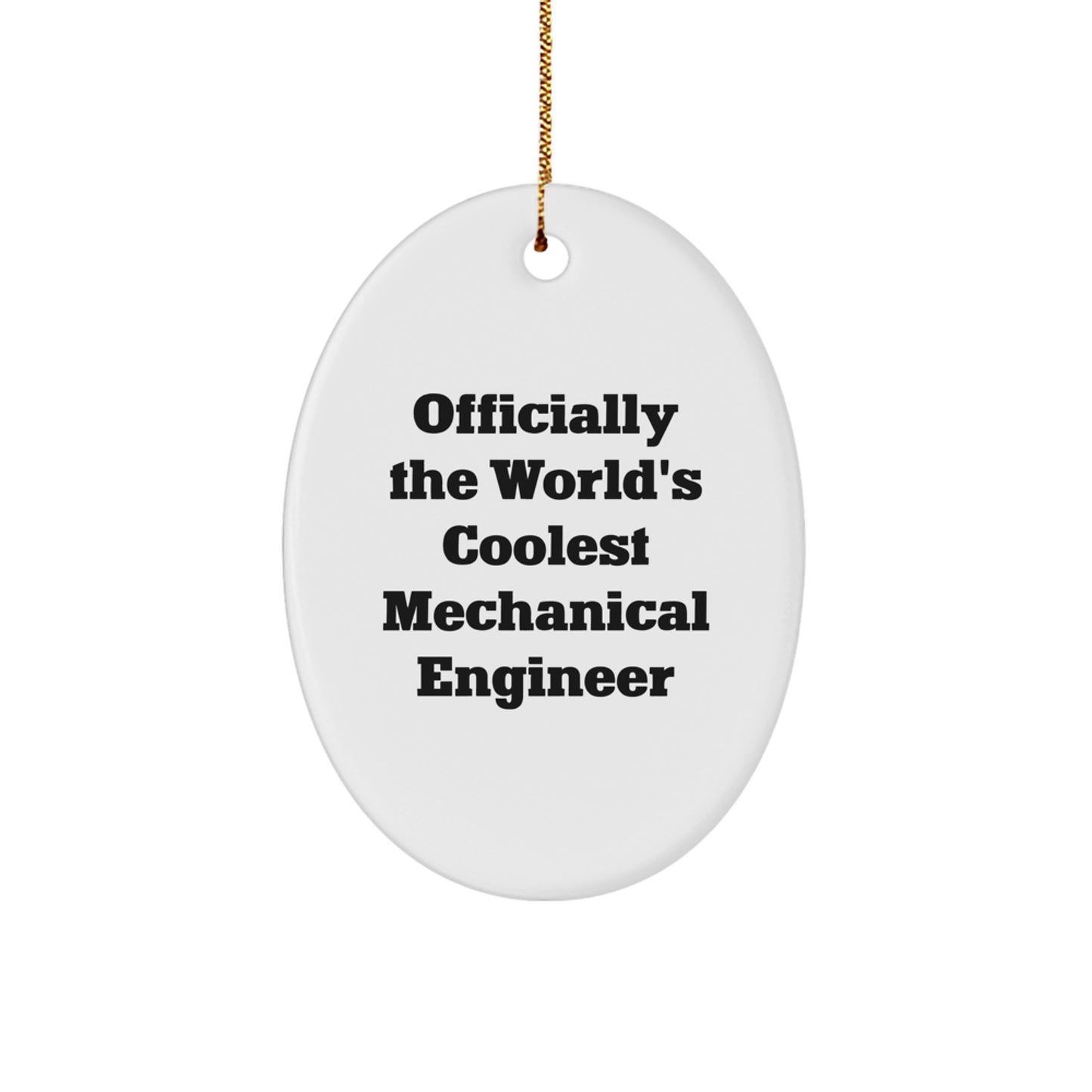 Funny Mechanical Engineer Gifts from Friends for Men - Oval Ornament Officially The World's Coolest Mechanical Engineer - Image 1