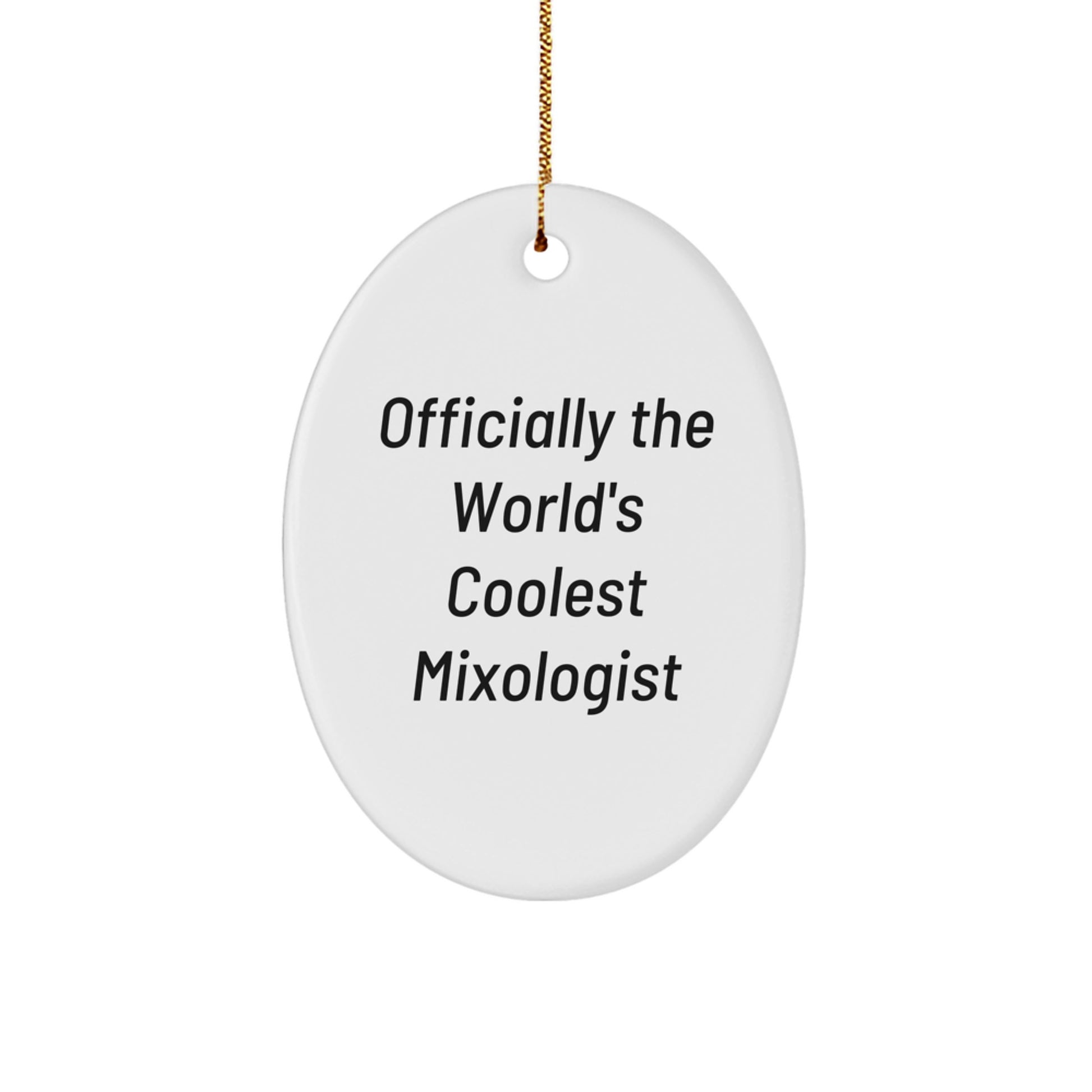 Gifts from Friends for the World's Coolest Mixologist Christmas Unique Gifts, Oval Ornament, Funny Quote - Durable MDF, High-Gloss Finish, Gold Cord - Image 1