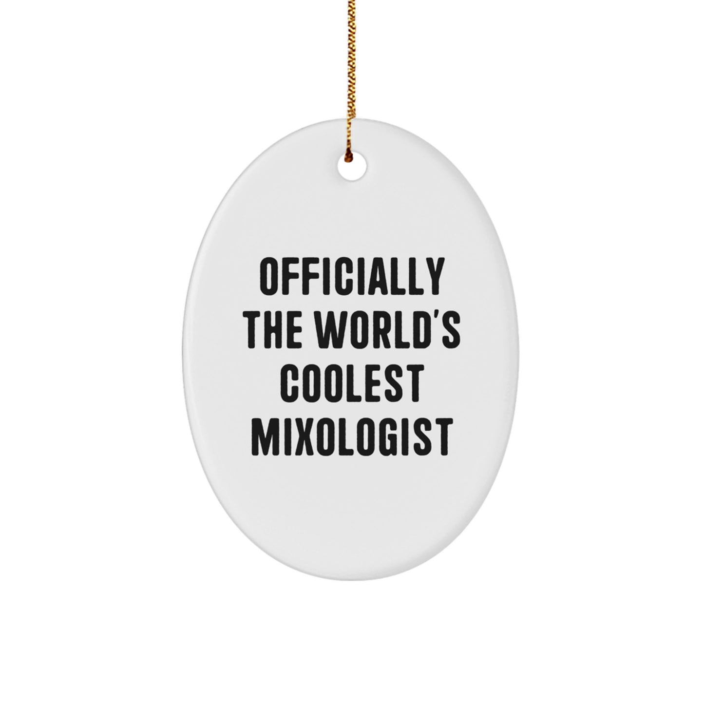Funny Mixologist Christmas Unique Gifts from Friends - Officially The World's Coolest Mixologist Oval Ornament - Image 1