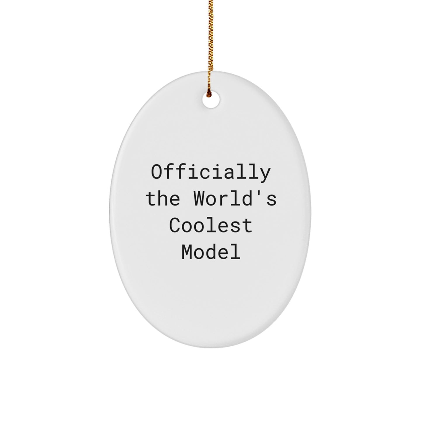 Funny Model Gifts from Friends for Him - Officially The World's Coolest Model Oval Ornament, Christmas Unique - Image 1