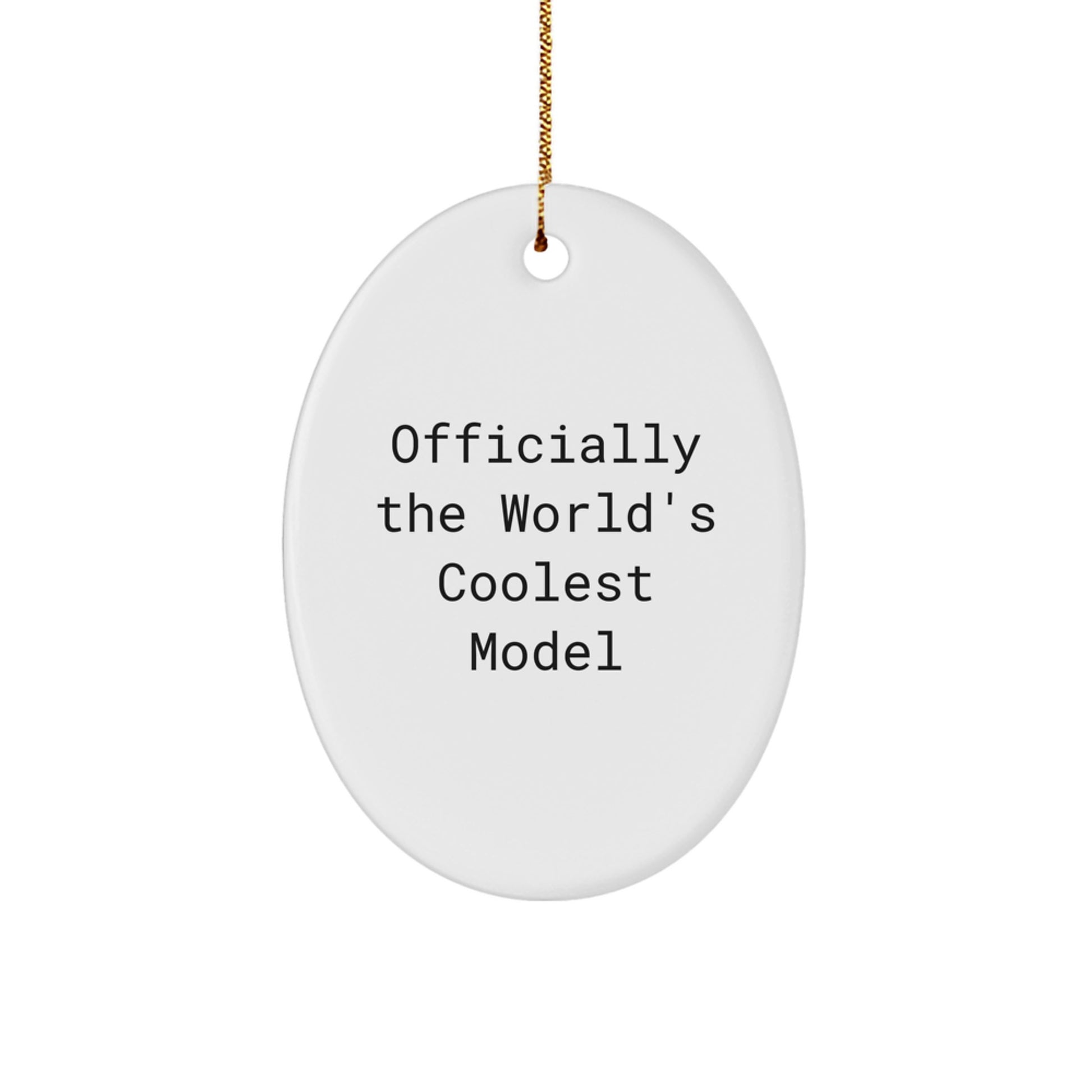 Funny Model Gifts from Friends for Him - Officially The World's Coolest Model Oval Ornament, Christmas Unique - Image 1