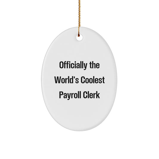 Funny Payroll Clerk Gifts - Officially The World's Coolest Payroll Clerk Oval Ornament, Gifts from Friends for Payroll Clerks, Christmas Unique Gifts - Image 1
