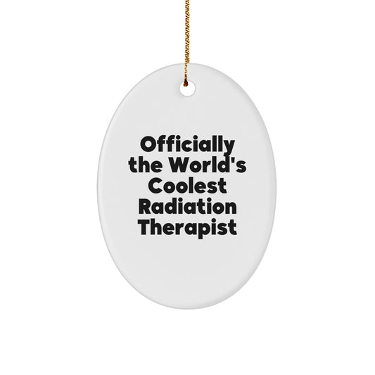 Funny Radiation Therapist Christmas Unique Gifts from Friends - Officially The World's Coolest Radiation Therapist Oval Ornament for Radiation Therapist - Image 1