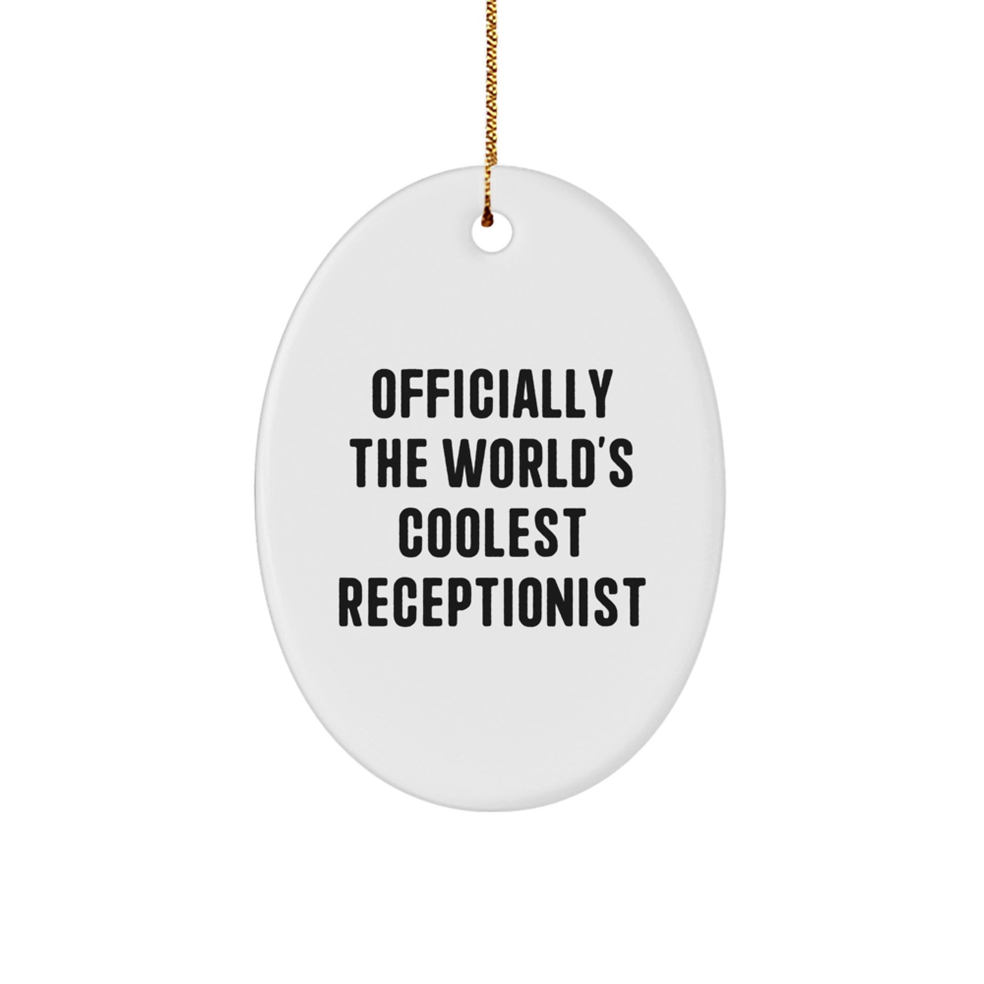 Funny Receptionist Gifts from Friends for Men, Women or Coworkers, Oval Ornament - Officially The World's Coolest Receptionist Christmas Unique Gifts - Image 1