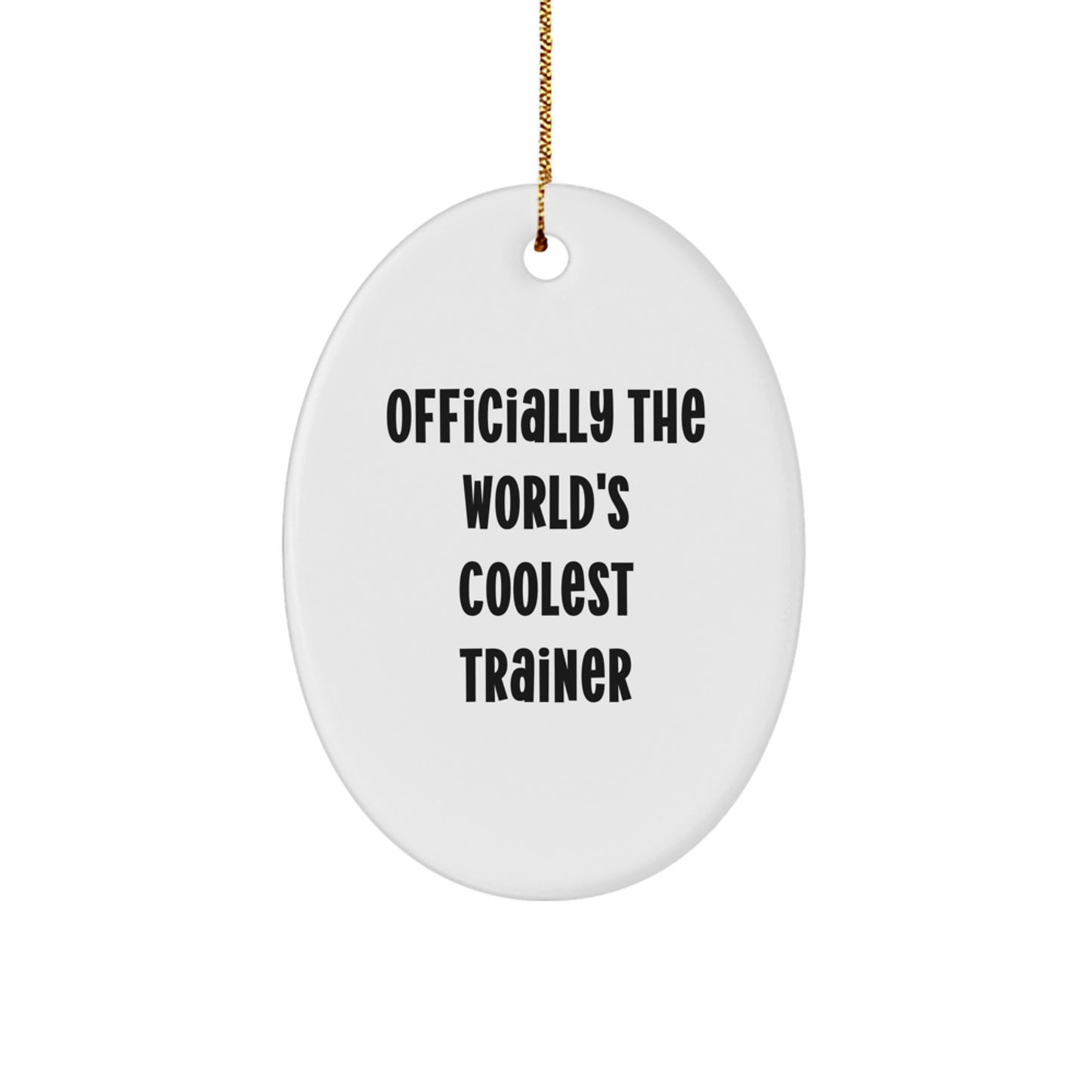 Funny Trainer Gifts from Friends - Officially The World's Coolest Trainer Oval Ornament Christmas Unique Decorations for Men Women - Image 1