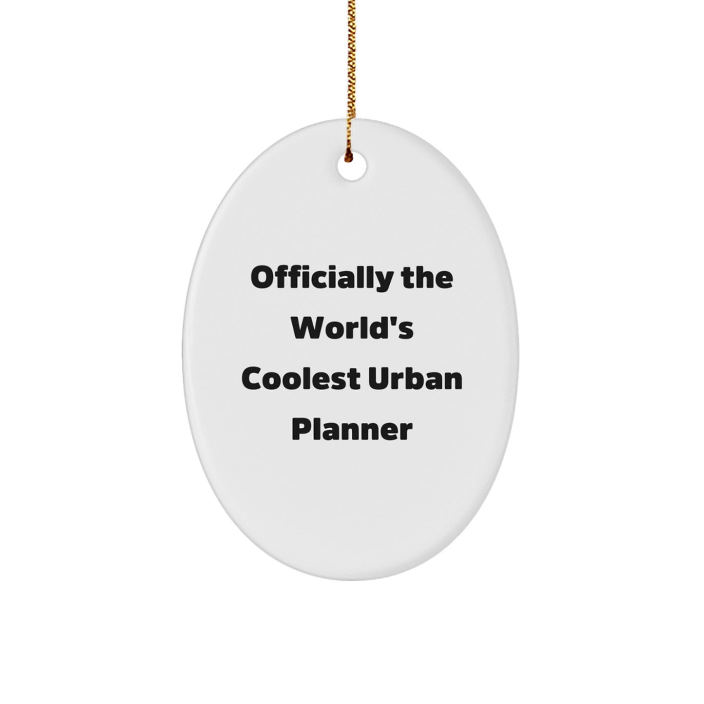 Urban Planner Oval Ornament | Officially The World's Coolest Urban Planner, Unique Christmas Unique Gifts for Friends, Family, Coworkers, or Men and Women, Oval Ornament with Funny Quote - Image 1