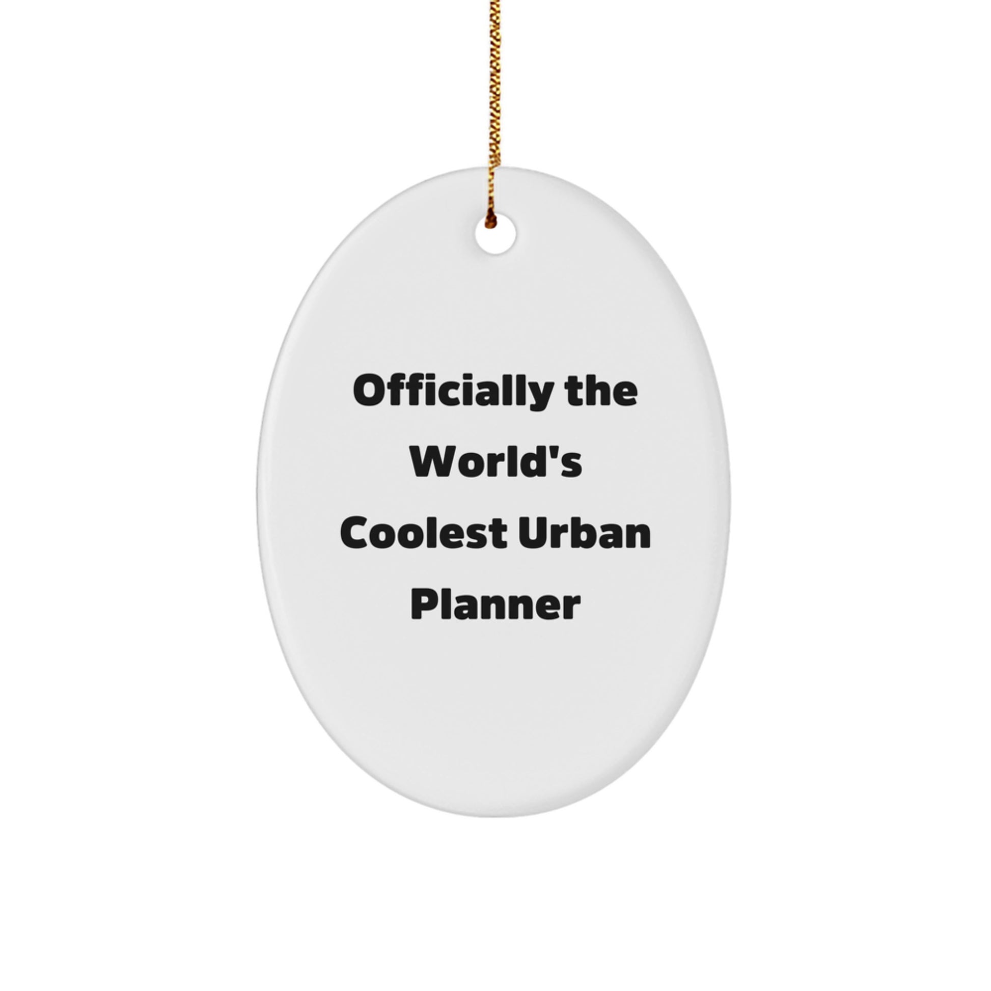 Urban Planner Oval Ornament | Officially The World's Coolest Urban Planner, Unique Christmas Unique Gifts for Friends, Family, Coworkers, or Men and Women, Oval Ornament with Funny Quote - Image 1