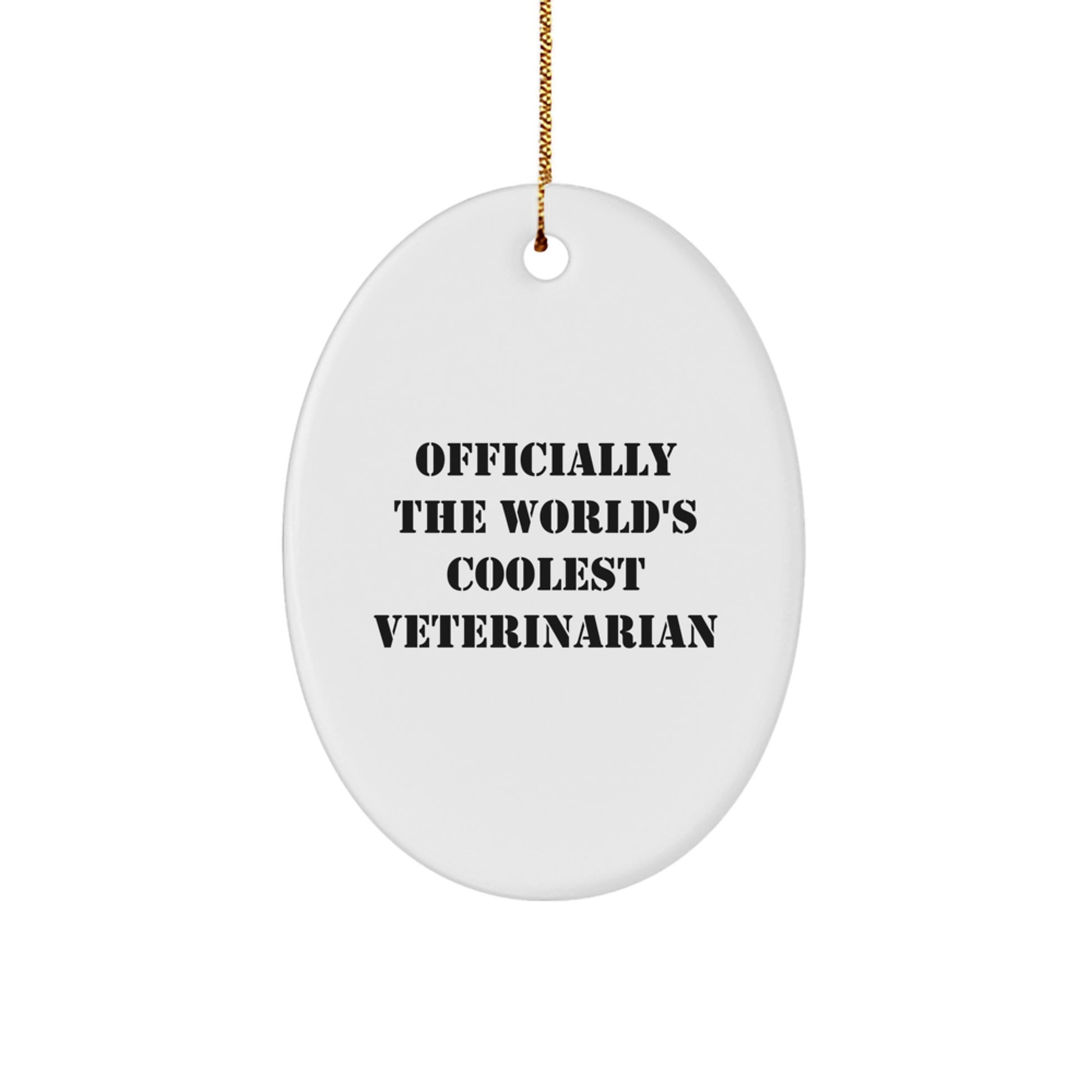 Funny Veterinarian Gifts for Christmas - Oval Ornament 'Officially The World's Coolest Veterinarian' - White Oval Shaped Decoration with Gold Cord - Image 1