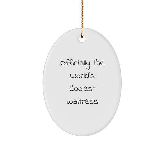 Officially The World's Coolest Waitress Oval Ornament, Funny Christmas Unique Gift for Waitresses by Friends or Family, Oval Ornament for Waitress Decor - Image 1