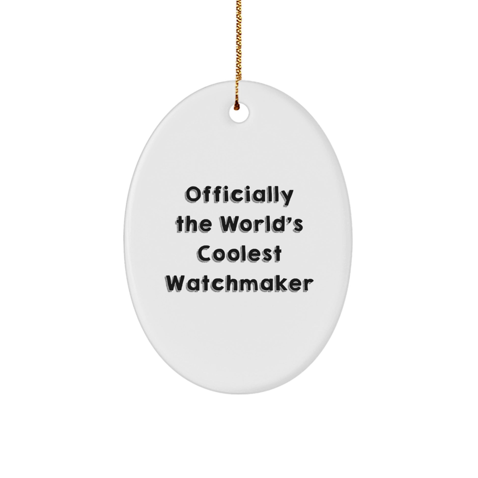 Funny Watchmaker Gifts from Friends, 'Officially The World's Coolest Watchmaker' Oval Ornament for Men, Women, Family, and Coworkers - Unique Christmas Unique Gifts - Image 1
