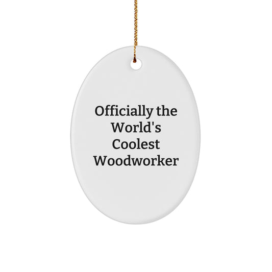 Funny Woodworker Gifts - Officially The World's Coolest Woodworker Oval Ornament, White, Christmas Unique - Image 1