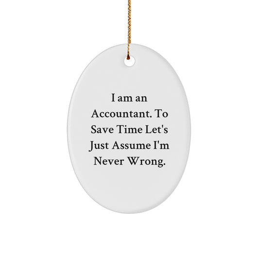 Funny Accountant Oval Ornament Gifts for Coworkers - I'm Never Wrong, Christmas Unique Gifts from Men, Oval Shaped MDF Decorations - Image 1