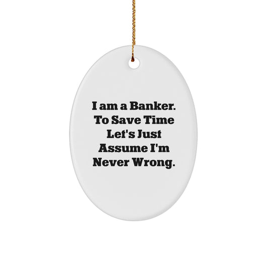 Him Banker Keepsake Christmas Unique Gift I Am a Banker Ornament - Image 1