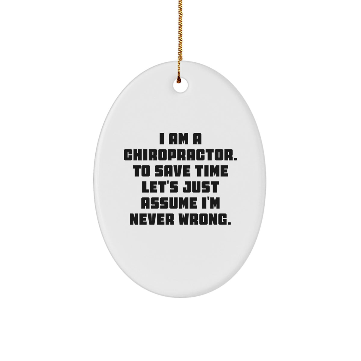 Chiropractor Christmas Ornament Keepsake Gift for Him – I'm Never Wrong - Image 1
