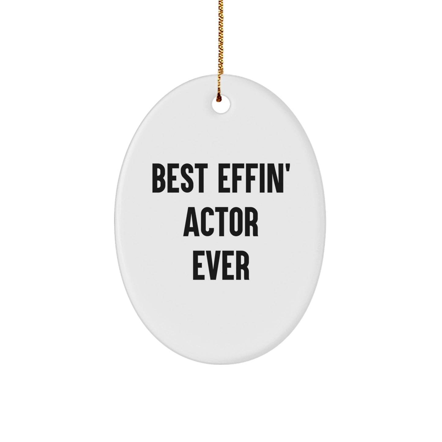 Funny Actor Oval Ornament Gifts from Friends, Christmas Unique Gifts for Actor, Best Effin' Actor Ever Quote - Image 1
