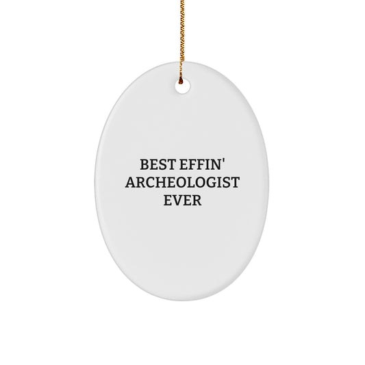 Funny Archeologist Gifts for Men - Best Effin' Oval Ornament, White, Christmas Unique Ornament for Friends, Coworkers - Oval Ornament, Archeologist, Funny Quote, Gift from Family - Image 1