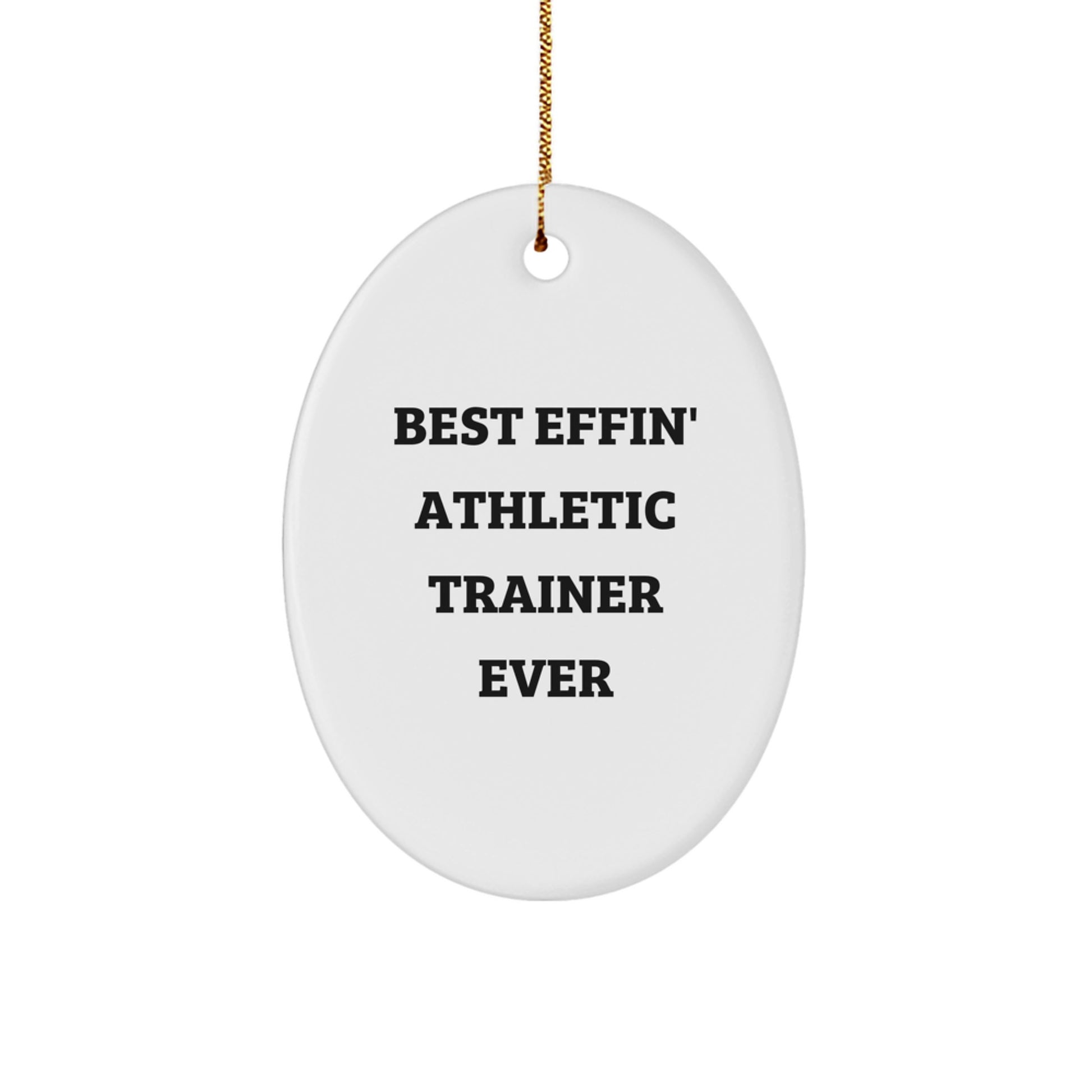 Funny Gifts from Family to Men - 'Best Effin' Athletic Trainer Ever' Oval Ornament, White, Oval Shape, Perfect for Christmas Unique Gifts - Image 1