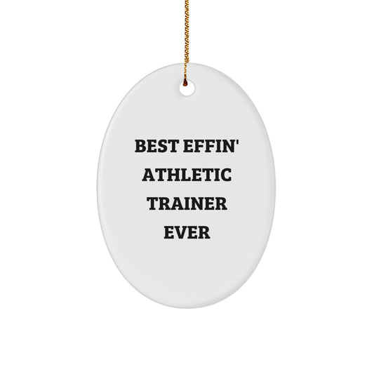 Funny Gifts from Family to Men - 'Best Effin' Athletic Trainer Ever' Oval Ornament, White, Oval Shape, Perfect for Christmas Unique Gifts - Image 1