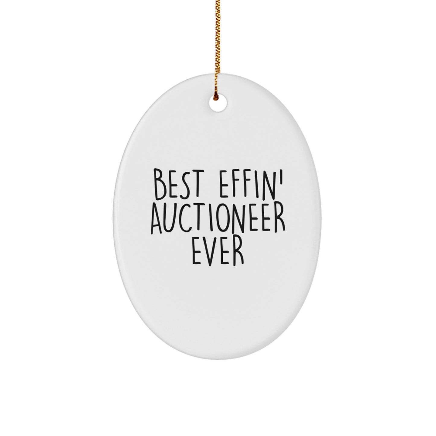 Funny Auctioneer Oval Ornament Gifts from Men to Auctioneer Friends and Family at Christmas - Best Effin' Auctioneer Ever - Image 1