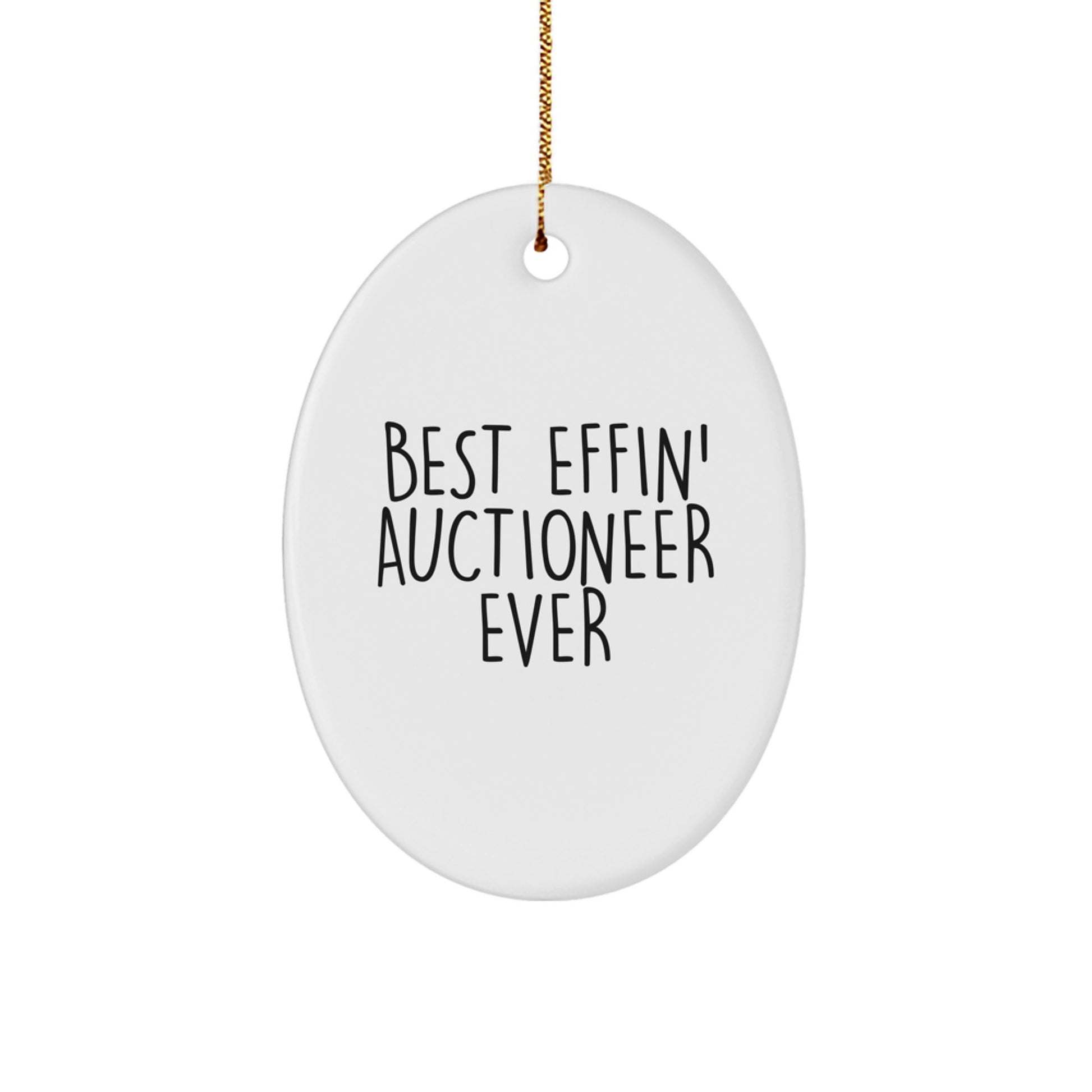 Funny Auctioneer Oval Ornament Gifts from Men to Auctioneer Friends and Family at Christmas - Best Effin' Auctioneer Ever - Image 1