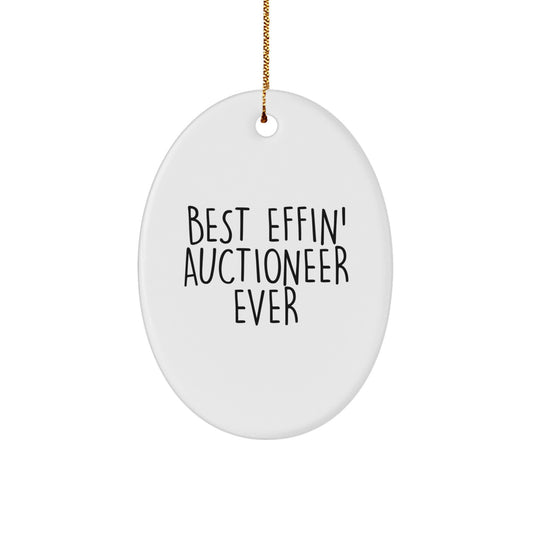 Funny Auctioneer Oval Ornament Gifts from Men to Auctioneer Friends and Family at Christmas - Best Effin' Auctioneer Ever - Image 1
